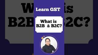 What is B2B and B2C in GST?