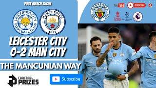 LEICESTER CITY 0-2 MANCHESTER CITY - POST MATCH SHOW - #mancity #lcfc #foxes #pl #football #soccer