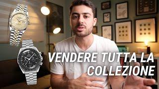 Vendere TUTTI gli orologi e ripartire da ZERO. Cosa fare?