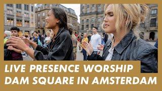 WATCH LIVE from Amsterdam · Presence Worship on the Streets · Powerful and anointed · Dam Square