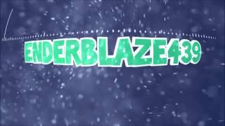 EnderBlaze New Intro