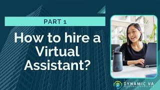 How to hire a Virtual Assistant? (Part 1)