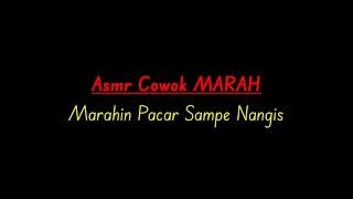 Asmr Cowok Marah | ASMR COWOK |