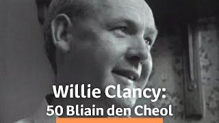 Willie Clancy: 50 Bliain den Cheol | 30/12 @ 21:20 | TG4