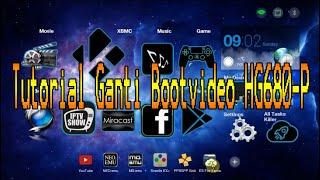 Tutorial Ganti Bootvideo STB HG680-P