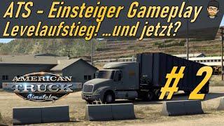 ATS | Endlich Level 1! Und jetzt? - Gameplay für den perfekten Start | American Truck Simulator 1.48