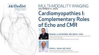 Cardiomyopathies I: Complementary Roles of Echo and CMR (Miguel A. Quinones, MD; Dipan J. Shah, MD)