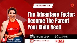 The advantage factor: Become the parent your child need