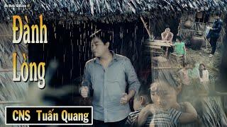 MV | Đành Lòng | Tuấn Quang ( album vol3 )