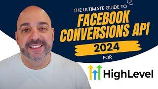 The Ultimate Facebook Conversions API Guide For GoHighLevel 2024