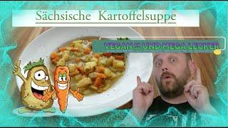 Vegane Küche :) Sächsische Kartoffelsuppe!!! Gemüseeintopf Schnell zubereitet und Mega Lecker:)