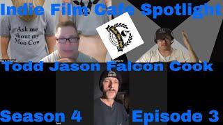 Indie Film Cafe Spotlight| Season 4| Episode 3| Todd Jason Falcon Cook