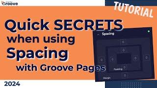 Quick secrets when using spacing for groove pages.