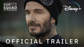 Save Our Squad with David Beckham | Official Trailer | Disney+