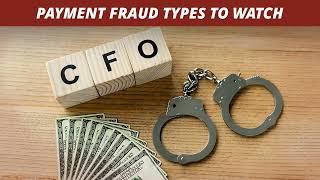 Notable types of payment fraud treasurers and CFOs should watch - (TREASURY NEWS)