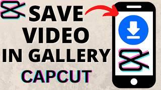 How to Save CapCut Video in Gallery - iPhone & Android