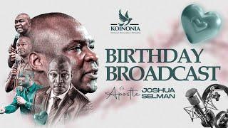 SPECIAL BIRTHDAY BROADCAST WITH APOSTLE JOSHUA SELMAN -  25 || 06 || 2024
