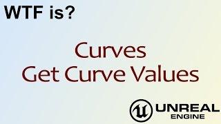 WTF Is? Get Curve Values in Unreal Engine 4 ( UE4 )