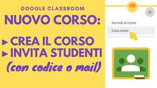 CLASSROOM crea un corso e invita gli studenti