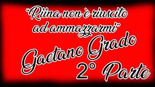 65) Riina non è riuscito ad ammazzarmi Gaetano Grado 2 Parte trattativa Stato Mafia