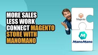 How To Sell On Manomano With Magento ( A Seller friendly Integration for multichannel selling)