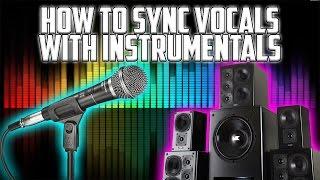 How To: Sync Vocals with Instrumentals