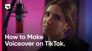 Best practices: How to make a voiceover on TikTok.