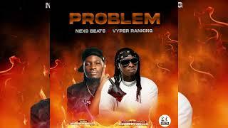 Problem - Vyper Ranking X Nexo Beats (Official Audio)