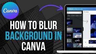 How to Blur Background in Canva | 2 min Canva Tutorial