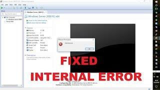 Internal Error | VMware Workstation throws error while trying to power on