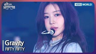 Gravity - FIFTY FIFTY [Open Concert : EP.1502] | KBS KOREA 241110