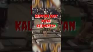 Kampung Adat Dayak Kalimantan #short