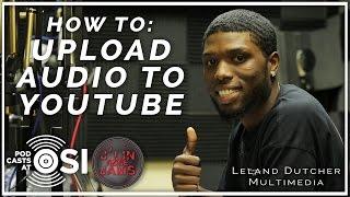 How to Upload Audio to Youtube