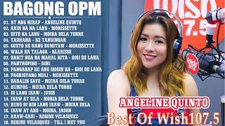 ANGELINE QUINTO BAGONG OPM HUGOT WISH 107.5 PLAYLIST 2023  BEAUTIFUL OPM LOVE SONGS