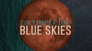 Racquet Club - Blue Skies