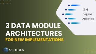 Cognos Data Module Architectures & Use Cases