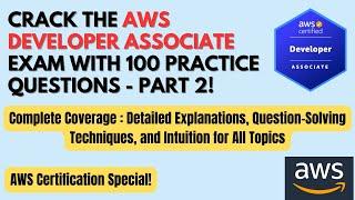 100 AWS Developer Associate Practice Questions Part 2 | Pass the Exam! | Detailed Explanations| #aws