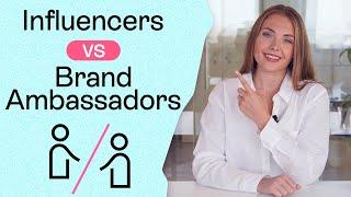 The Difference Between Influencers and Brand Ambassadors