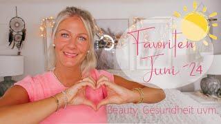 TOP JUNI FAVORITEN ´24 I BEAUTY, GESUNDHEIT I SOMMER