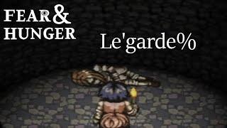 [Fear & Hunger] Le'garde% 1m 40s