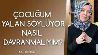 ÇOCUĞUM YALAN SÖYLÜYOR NASIL DAVRANMALIYIM? | Hatice Kübra Tongar