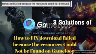 How to Fix Download Failed Because Resource could not be Found on Gameloop