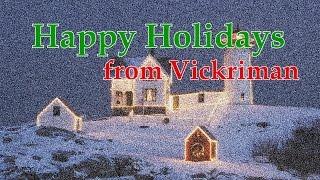 Happy Holidays from Vickriman! Plus, Channel Updates