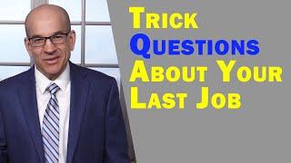 What did you LIKE About Your Last Job - TRICK QUESTION