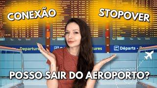 Estou em Conexão de Voo, posso SAIR DO AEROPORTO?