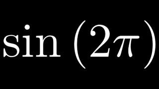 Compute sin(2pi) by Hand by using the Unit Circle