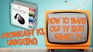 UNBOXING OF GOOGLE CHROMECAST | HOW TO MAKE OLD TV INTO SMART TV |