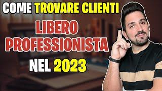 STRATEGIE DEFINITIVE per TROVARE CLIENTI come LIBERO PROFESSIONISTA nel 2023!