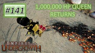 Empires of the Undergrowth #141: The Return of the 1,000,000 HP Queen