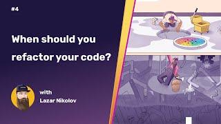 When should you refactor your code? | Code Refactoring 101